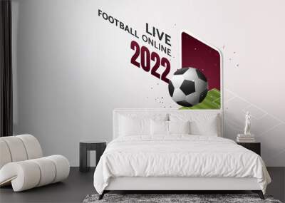 Football 2022 matches on smartphone screen Wall mural