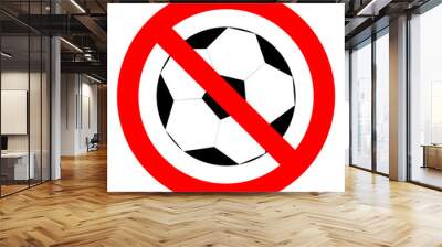 Prohibition to play with the ball football soccer Wall mural