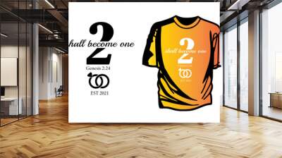 Two shall become one wedding t-shirt design for a couple Wall mural