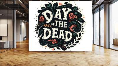 Day of the dead is a colorful and artistic design that features a circle with a flowery border and the words day of the dead written in a bold and creative font Wall mural