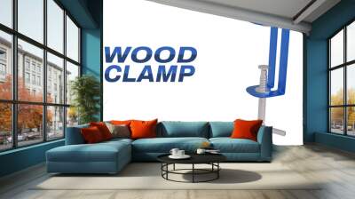 3d render blue Clamp tool device is work press two or more parts together so as to hold them firmly with typography on the isolated white background Wall mural