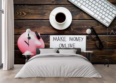 Earn money online. Concept with piggy bank on wooden desktop. Top view Wall mural