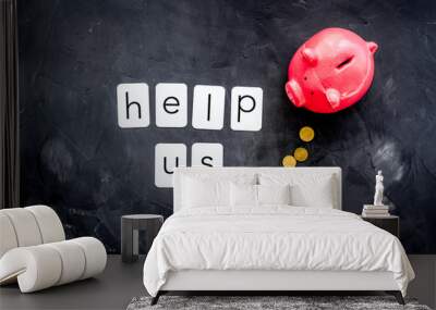 Help us text. Charity concept with piggy bank and coins on grey background top-down Wall mural