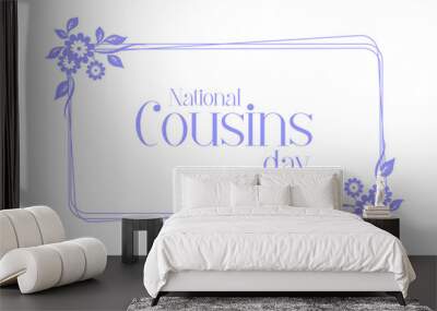 National Cousins day Holiday concept. Template for background, banner, card, poster, t-shirt with text inscription Wall mural