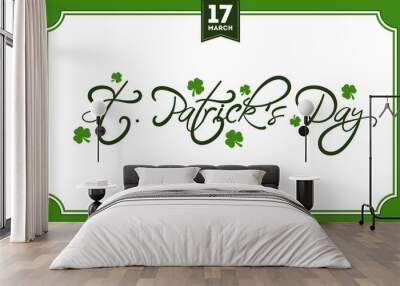 Calligraphic text St Patrick's Day with clover leaves, poster or banner design for festival celebration. Wall mural