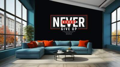 Never give up vector illustration typography quote for print t shirt and others  Wall mural