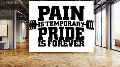 Pain is temporary pride is forever. Motivational quote. Wall mural