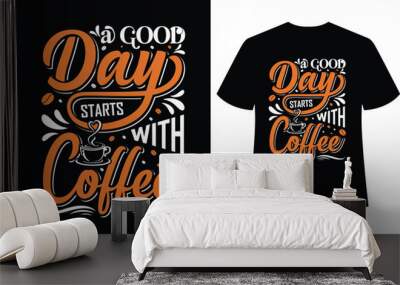 Coffee t shirts design, coffee lovers t shirt design, coffee t-shirt quotes, Vector Coffee T shirt design, Coffee shirt, Coffee typography T shirt design Wall mural