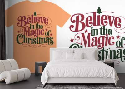 Believe in the magic of Christmas a unique T shirt design vector . Wall mural