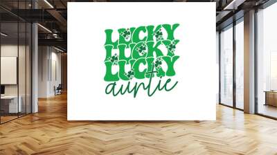 Lucky Auntie St Patrick's Day EPS T-shirt Design, St Patrick's Day T shirt design, funny St Patrick's Day inspirational lettering design for posters Wall mural