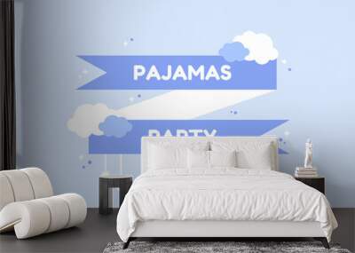 Colored pajama party banner with you're invited to pajama party. Blue ribbon with text. Clouds, moon and stars. Flat design Wall mural