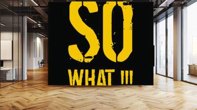 So What !!! - Design element for t-shirt, poster, banner, sticker, print design Wall mural