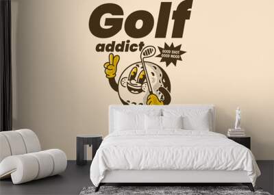 Golf addict. The more I practice, the luckier I get. Mascot character illustration of golf ball holding a golf stick Wall mural