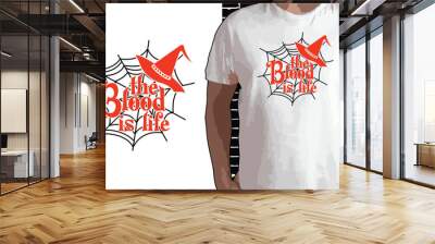 The blood is life, Halloween T shirt Design, Quotes about Halloween, Halloween shirt, Halloween typography T shirt design Wall mural