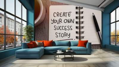 Create your own success story, text words typography written on paper, educational  life and business motivational inspirational Wall mural