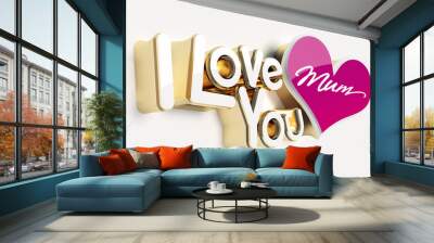 I Love You Mum Wall mural