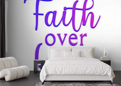 Faith over fear – Christian faith phrase – Beautiful calligraphy in gradient colors Wall mural