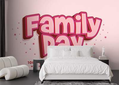 3d Minimal Word Family Day Editable Text Effect Design, Effect Saved In Graphic Style Wall mural