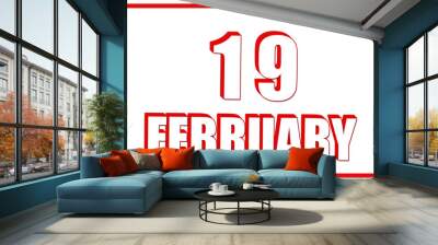 3d calendar with the date of 19 February on white background with red frame. 3D text. Illustration. Wall mural