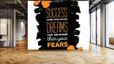 Inspiring motivation quote about fear and success. Vector typography poster and t-shirt design, office decor. Distressed background Wall mural