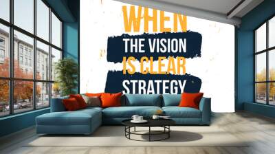 when the vision is clear strategy is easy typography quote poster, success inspiration, motivational Wall mural