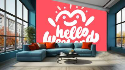 Hello Weekend. Vector handwritten lettering banner. Wall mural