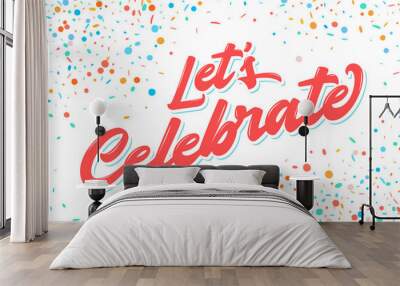 Let's celebrate banner. Vector lettering. Wall mural