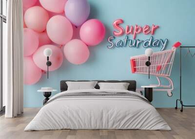 Super Saturday sale with pink balloons and shopping cart. Festive retail promotion scene for weekend shopping event and special discounts Wall mural