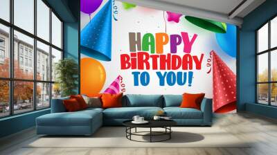 Happy birthday to you vector greeting card background design with colorful party hats and balloons in white. Vector illustration.
 Wall mural