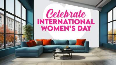 Happy International Womens Day for all womens in the world Wall mural