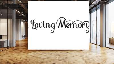 In loving memory text vector written with an elegant typography.  Isolated on a white background. EPS 10/AI Wall mural