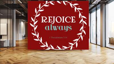 Rejoice always verse in white flora circle on red background. Christianity art with 1 Thessalonians 5:16 Wall mural