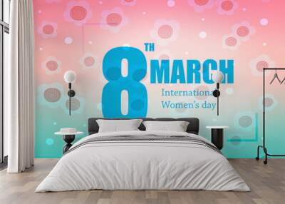 8th march international women's day text on pink and blue gradient flower illustration background Wall mural