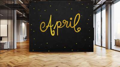 April handwriting lettering gold color black abstract background illustration Wall mural