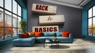 Back to basics text on wooden cubes. fundamental principles concept Wall mural