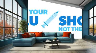 Get your flu shot, not the flu. Vector banner with syringe and text. Winter virus season. Health concept. Wall mural