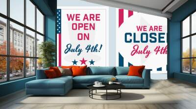 We are open, closed for 4th of July announcement. Modern business vector set of banner templates for posts, covers, social media. Wall mural