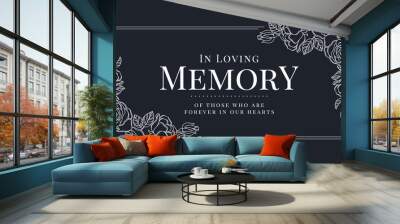 In loving memory of those who are forever in our hearts text with line drawing rose blossom conner and double line frame on dark blue background vector design Wall mural