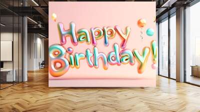 Happy birthday text made of fluid glass with vibrant colors surrounded by balloons and confetti creating a festive atmosphere Wall mural