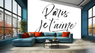 Paris je t'aime card. Hand drawn brush style modern calligraphy. Vector illustration of handwritten lettering.  Wall mural