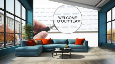 Welcome To Our Team. Business concept Wall mural