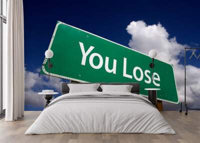 You Lose Green Road Sign Under Cloudy Blue Skies Wall mural