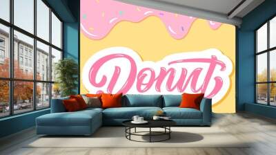 Donut hand lettering, custom typography, cartoon letters on pink liquid background. Vector type illustration Wall mural