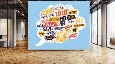 Hello in different languages. Speech bubble cloud with handwritten words. French bonjur, spanish hola, japanese konnichiwa, chinese nihao, indian namaste, korean annyeong. Concept illustration of Wall mural