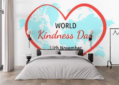 World Kindness day. Vector poster. Red heart and blue world map. November 13. Text World Kindness day Wall mural