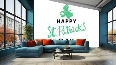 Happy St. Patrick s Day Holiday poster with hand drawn lettering and brush painted clover symbol. Irish green holiday party. Vector illustration. For banners, advertising, invitations, greeting card Wall mural