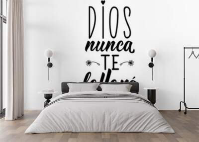 God will never fails you - in Spanish. Lettering. Ink illustration. Modern brush calligraphy. Wall mural