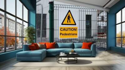 Causion Pedestrans sign on a bulding site Wall mural