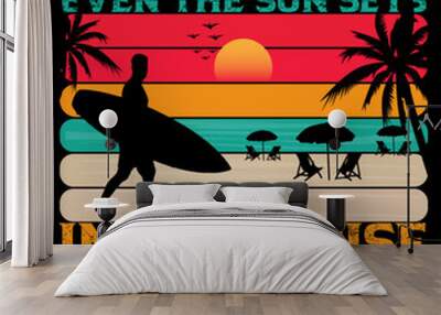 Even The Sun Sets in Paradise T-Shirt Design Wall mural