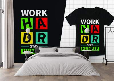 Work hard stay humble typography lettering inspirational and motivational black t shirt design for f Wall mural